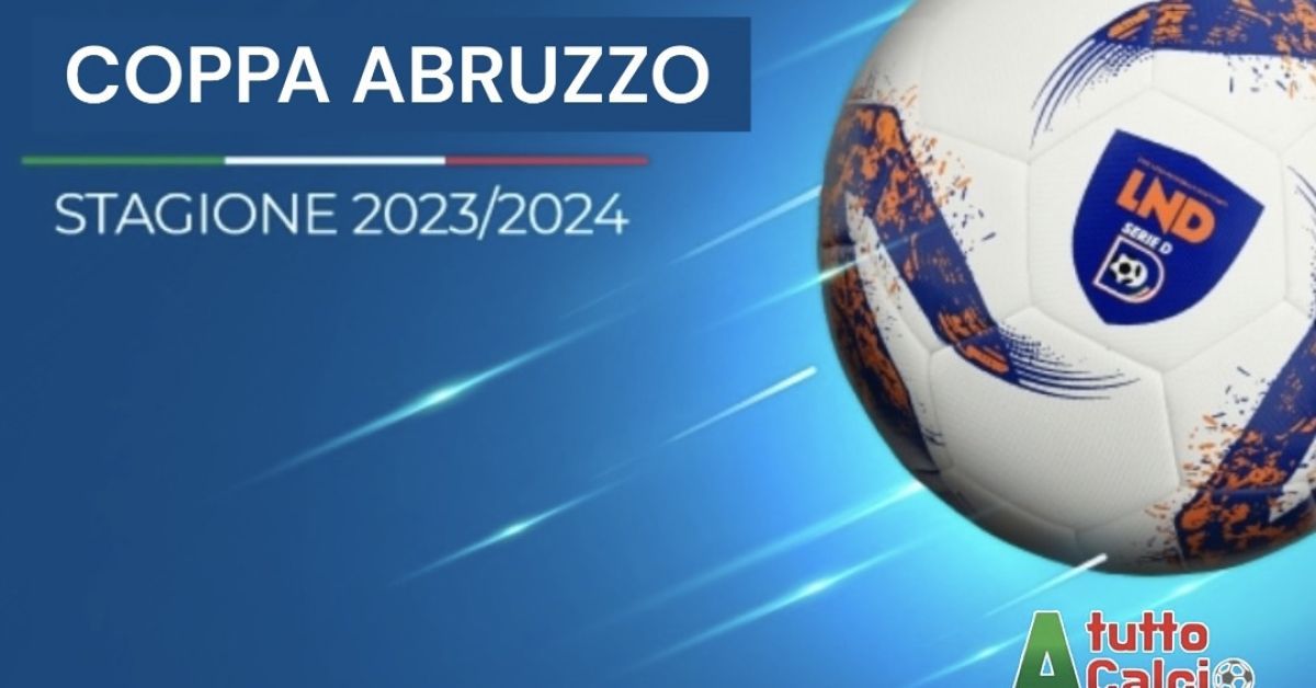 Coppa Abruzzo. Seconda Categoria, le date e gli accoppiamenti delle semifinali