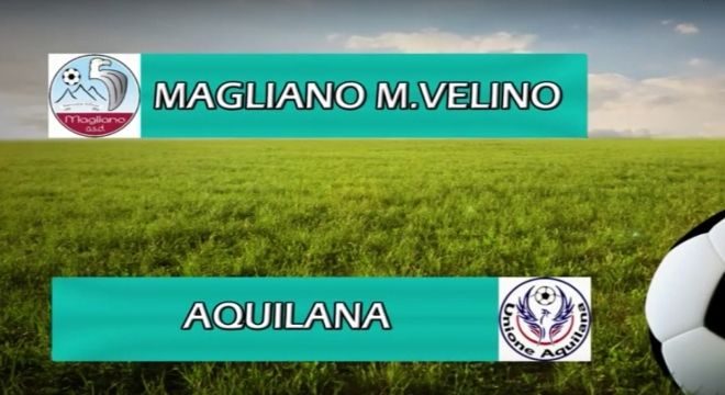 Gir. A. Playout. Magliano Montevelino – Aquilana 4-0. Primo tempo