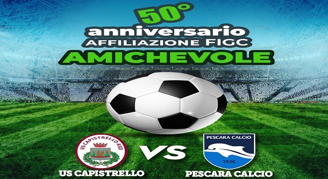 Capistrello, amichevole col Pescara per i 50 anni di affiliazione FIGC